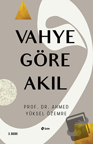 Vahye Göre Akıl - Ahmed Yüksel Özemre - Şule Yayınları - Fiyatı - Yoru