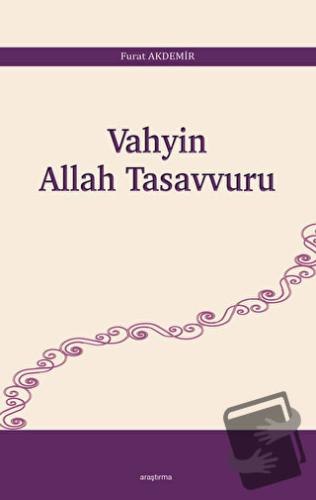 Vahyin Allah Tasavvuru - Furat Akdemir - Araştırma Yayınları - Fiyatı 