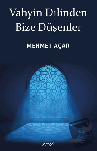 Vahyin Dilinden Bize Düşenler - Mehmet Açar - Armoni Yayıncılık - Fiya