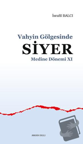 Vahyin Gölgesinde Siyer Medine Dönemi 11 - İsrafil Balcı - Ankara Okul