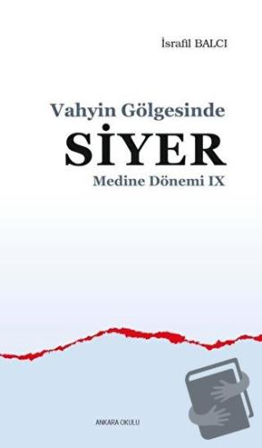 Vahyin Gölgesinde Siyer - Medine Dönemi 9 - İsrafil Balcı - Ankara Oku