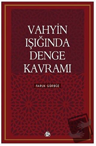 Vahyin Işığında Denge Kavramı - Faruk Gürbüz - Düşün Yayıncılık - Fiya