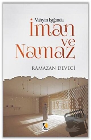 Vahyin Işığında İman ve Namaz - Ramazan Deveci - Çıra Yayınları - Fiya