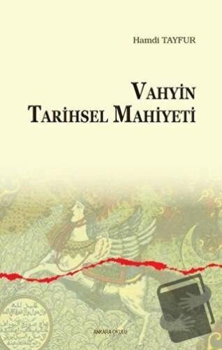 Vahyin Tarihsel Mahiyeti - Hamdi Tayfur - Ankara Okulu Yayınları - Fiy