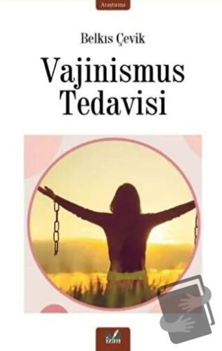 Vajinismus Tedavisi - Belkıs Çevik - İzan Yayıncılık - Fiyatı - Yoruml