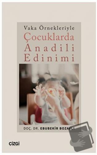 Vaka Örnekleriyle Çocuklarda Anadili Edinimi - Ebubekir Bozavlı - Çizg