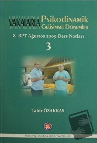 Vakalarla Psikodinamik Gelişimsel Dönemler - Tahir Özakkaş - Psikotera