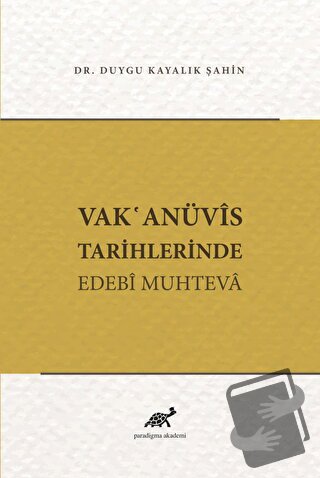 Vak'anüvis Tarihlerinde Edebi Muhteva - Duygu Kayalık Şahin - Paradigm