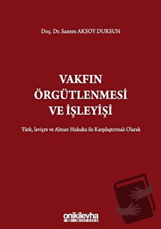 Vakfın Örgütlenmesi ve İşleyişi (Ciltli) - Sanem Aksoy Dursun - On İki