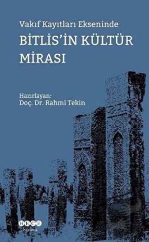 Vakıf Kayıtları Ekseninde Bitlis'in Kültür Mirası - Rahmi Tekin - Hece