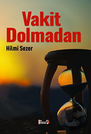 Vakit Dolmadan - Hilmi Sezer - Şiir Antoloji Yayınları - Fiyatı - Yoru