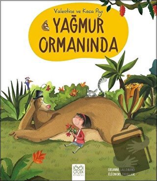 Valentine ve Koca Ayı Yağmur Ormanında - Orianne Lallemand - 1001 Çiçe