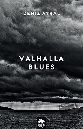 Valhalla Blues - Deniz Ayral - Eksik Parça Yayınları - Fiyatı - Yoruml