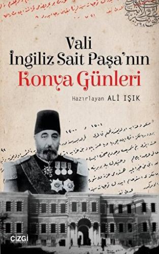 Vali İngiliz Sait Paşa'nın Konya Günleri - İngiliz Sait Paşa - Çizgi K