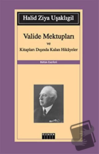 Valide Mektupları ve Kitapları Dışında Kalan Hikayeler - Halid Ziya Uş