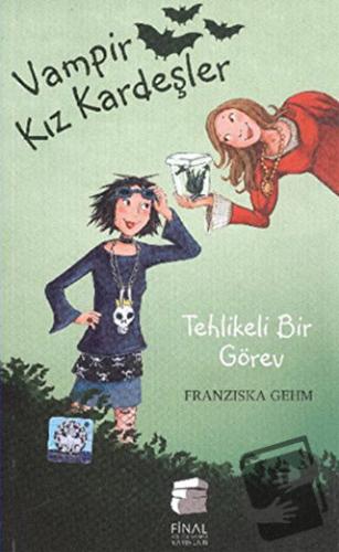 Vampir Kız Kardeşler - Tehlikeli Bir Görev - Fransizka Gehm - Final Kü