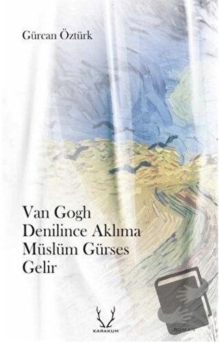 Van Gogh Denilince Aklıma Müslüm Gürses Gelir - Gürcan Öztürk - Karaku