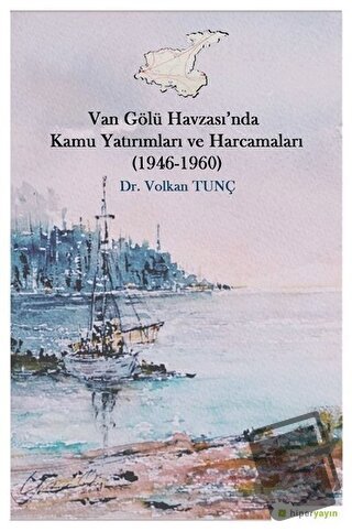 Van Gölü Havzası’nda Kamu Yatırımları ve Harcamaları (1946-1960) - Vol