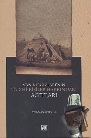 Van Kırgızları’nın Tarihi Kişiler Hakkındaki Ağıtları - Yılmaz Öztekin