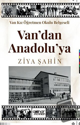 Van Kız Öğretmen Okulu Belgeseli Van’ Dan Anadolu’ Ya - Ziya Şahin - G