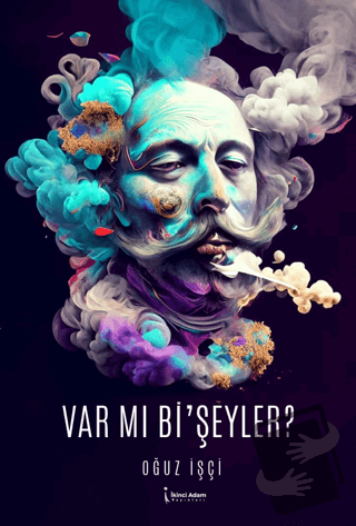 Var Mı Bi’şeyler? - Oğuz İşçi - İkinci Adam Yayınları - Fiyatı - Yorum