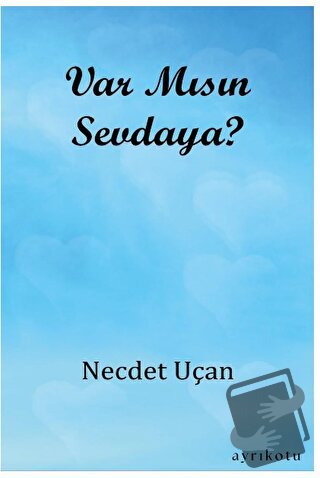 Var Mısın Sevdaya? - Necdet Uçan - Ayrıkotu Yayınları - Fiyatı - Yorum