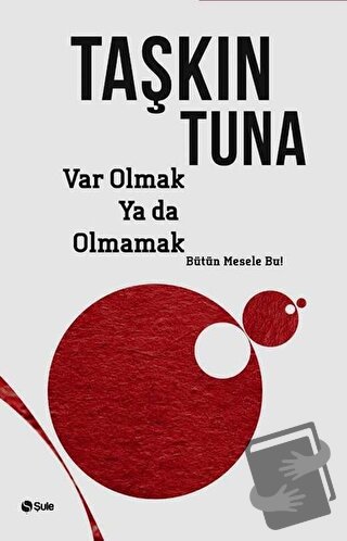 Var Olmak Ya Da Olmamak - Taşkın Tuna - Şule Yayınları - Fiyatı - Yoru