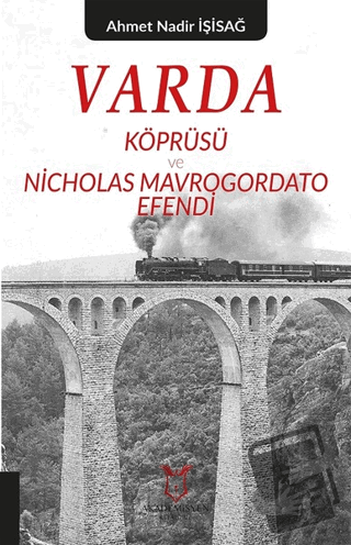 Varda Körprüsü ve Nicholas Mavrogordato Efendi - Ahmet Nadir İşisağ - 