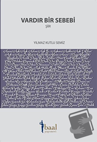 Vardır Bir Sebebi - Yılmaz Kutlu Semiz - Baal Yayınevi - Fiyatı - Yoru