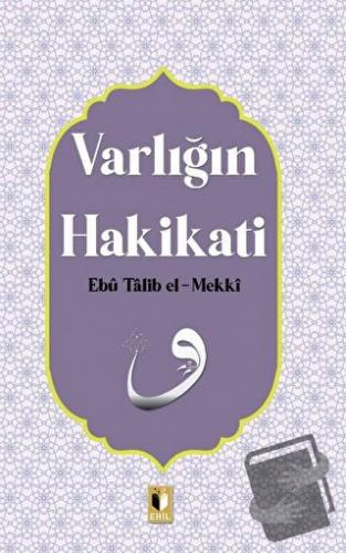 Varlığın Hakikati - Ebu Talib El-Mekki - Ehil Yayınları - Fiyatı - Yor