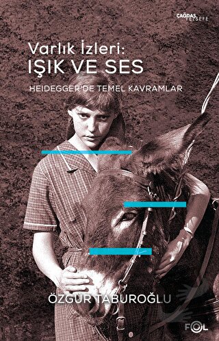 Varlık İzleri: Işık ve Ses –Heidegger’de Temel Kavramlar– - Özgür Tabu