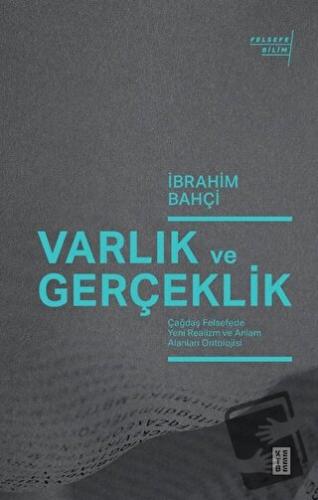 Varlık ve Gerçeklik - İbrahim Bahçi - Ketebe Yayınları - Fiyatı - Yoru