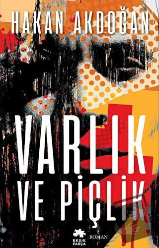 Varlık ve Piçlik - Hakan Akdoğan - Eksik Parça Yayınları - Fiyatı - Yo