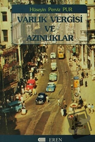 Varlık Vergisi ve Azınlıklar - Hüseyin Perviz Pur - Eren Yayıncılık - 