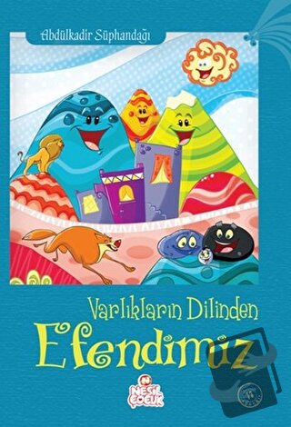 Varlıkların Dilinden Efendimiz - Abdülkadir Süphandağı - Nesil Çocuk Y