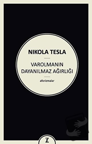 Varolmanın Dayanılmaz Ağırlığı - Nikola Tesla - Zeplin Kitap - Fiyatı 