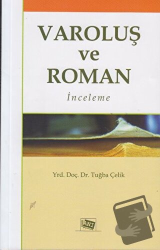 Varoluş ve Roman - Tuğba Çelik - Anı Yayıncılık - Fiyatı - Yorumları -