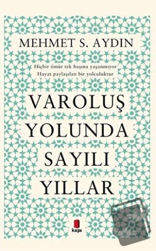 Varoluş Yolunda Sayılı Yıllar - Mehmet S. Aydın - Kapı Yayınları - Fiy