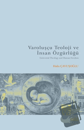 Varoluşçu Teoloji ve İnsan Özgürlüğü - Halis Çavuşoğlu - Eski Yeni 