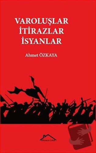 Varoluşlar İtirazlar İsyanlar - Ahmet Özkaya - Kırmızı Çatı Yayınları 