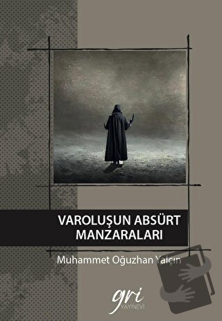 Varoluşun Absürt Manzaraları (Ciltli) - Muhammet Oğuzhan Yalçın - Gri 