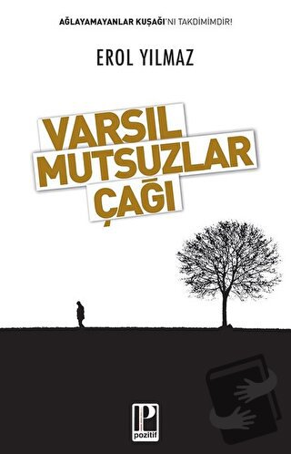 Varsıl Mutsuzlar Çağı - Erol Yılmaz - Pozitif Yayınları - Fiyatı - Yor