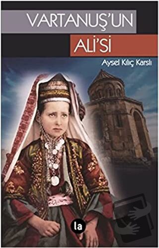 Vartanuş’un Ali’si - Aysel Kılıç Karslı - La Kitap - Fiyatı - Yorumlar