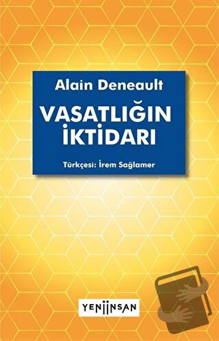 Vasatlığın İktidarı - Alain Deneault - Yeni İnsan Yayınevi - Fiyatı - 