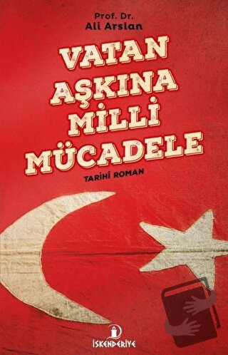 Vatan Aşkına Milli Mücadele - Ali Arslan - İskenderiye Yayınları - Fiy