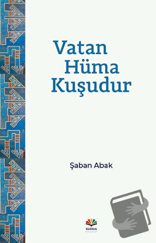 Vatan Hüma Kuşudur - Şaban Abak - Karma Kitaplar - Fiyatı - Yorumları 