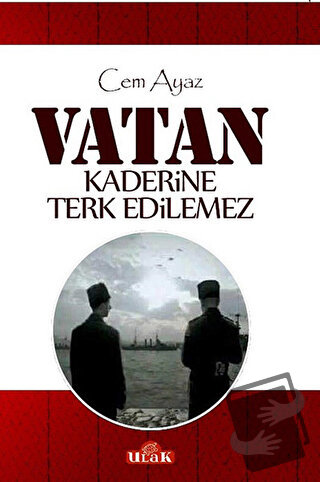 Vatan Kaderine Terk Edilemez - Cem Ayaz - Ulak Yayıncılık - Fiyatı - Y