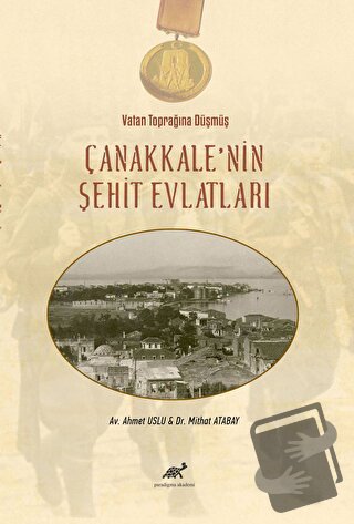 Vatan Toprağına Düşmüş Çanakkale’nin Şehit Evlatları (Ciltli) - Ahmet 