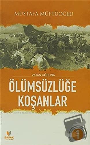 Vatan Uğruna Ölümsüzlüğe Koşanlar - Mustafa Müftüoğlu - Başak Yayınlar