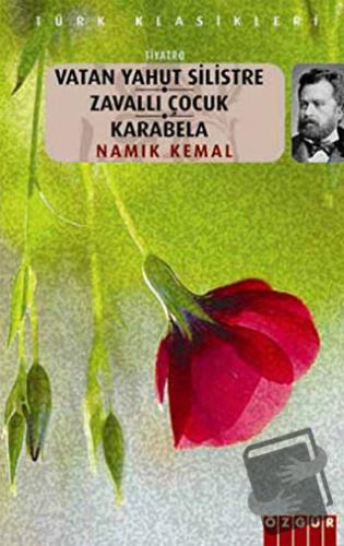 Vatan Yahut Silistre - Zavallı Çocuk - Karabela - Namık Kemal - Özgür 